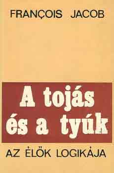 Francois Jacob - A toj�s �s a ty�k