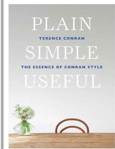 Terence Conran - Plain Simple Useful: The Essence of Conran Style