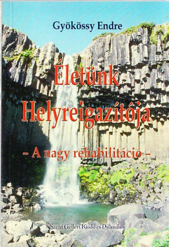 Gy�k�ssy Endre - �let�nk helyreigaz�t�ja - A nagy rehabilit�ci�