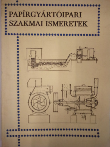 Karczag G�bor Heged�s Istv�n - Pap�rgy�rt�ipari szakmai ismeretek