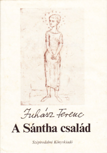 Juhász Ferenc - A Sántha család