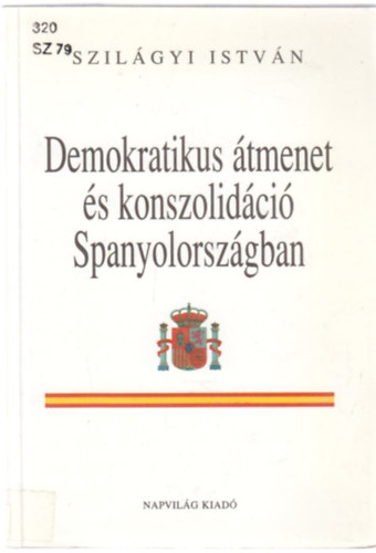 Szilgyi Istvn - Demokratikus tmenet s konszolidci Spanyolorszgban