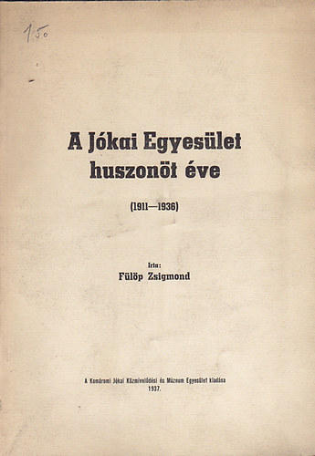 Flp Zsigmond - A Jkai Egyeslet huszont ve (1911-1936)