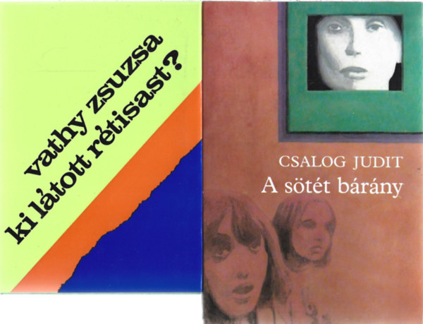 3 db k�nyv, Vathy Zsuzsa: Ki l�tott r�tisast?, Csalog Judit: S�t�t b�r�ny, N�dasi Katalin: Mint pr�selt vir�gok...