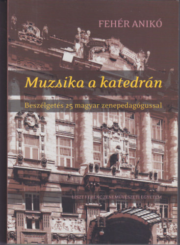 Fehér Anikó - Muzsika a katedrán