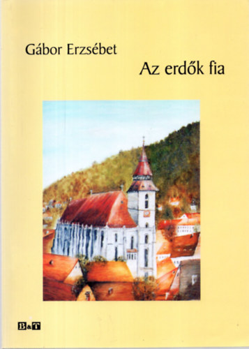 Gábor Erzsébet - Az erdők fia