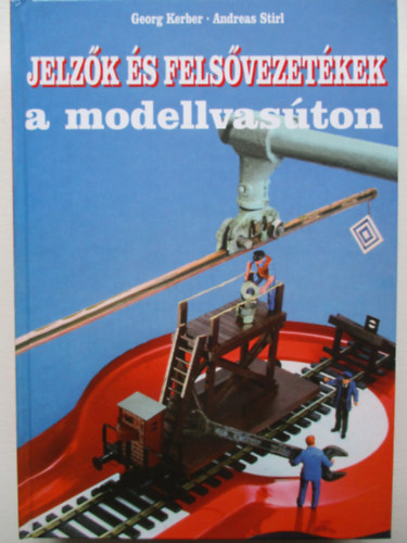 Georg Kerber; Andreas Stirl - Jelzk s felsvezetkek a modellvaston