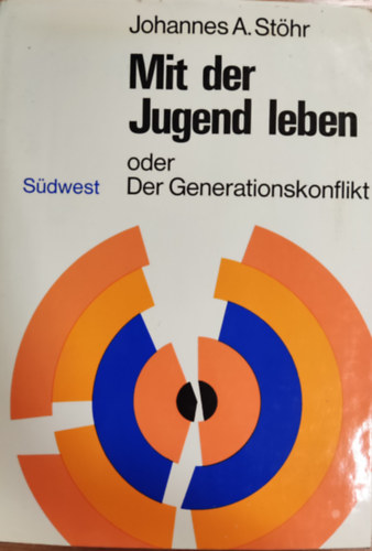 Johannes A. St�hr - Mit der Jugend leben oder Der Generationskonflikt