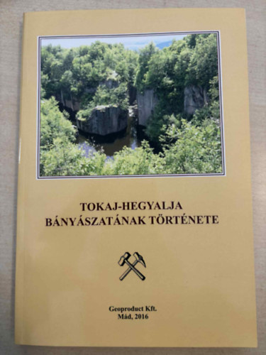 Benke Istv�n  (szerk.) - Tokaj-hegyalja b�ny�szat�nak t�rt�nete