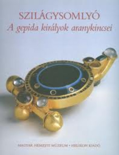 A. Kiss A.-Bernhard-Walcher - Szilgysomly A gepida kirlyok aranykincsei