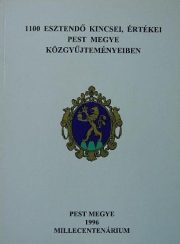 1100 esztend� kincsei, �rt�kei Pest megye k�zgy�jtem�nyeiben