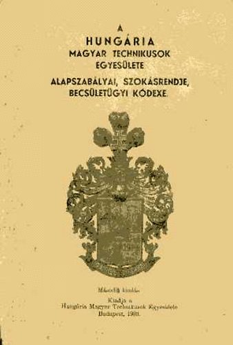 A Hung�ria Magyar Technikusok Egyes�lete alapszab�lyai, szok�srendje, becs�let�gyi k�dexe