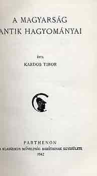 Kardos Tibor - A magyarság antik hagyományai
