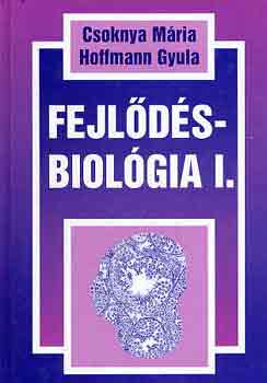 Csoknya Mária-Hoffmann Gyula - Fejlődésbiológia I.