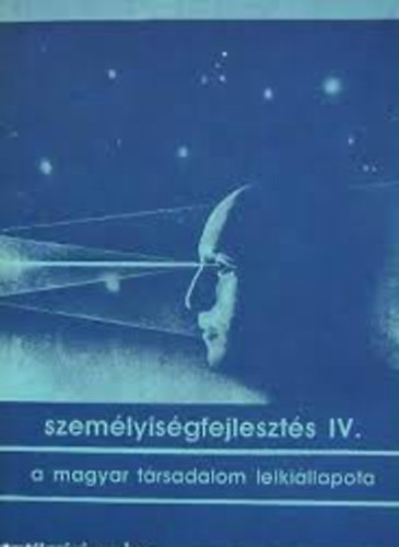 Dr. Fodor Katalin  (szerk) - Szem�lyis�gfejleszt�s IV. - A magyar t�rsadalom lelki�llapota