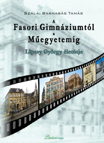 Szalai Barnab�s Tam�s - A Fasori Gimn�ziumt�l a M�egyetemig