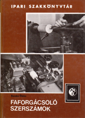 Becske �d�n - Faforg�csol� szersz�mok (Ipari szakk�nyvt�r)