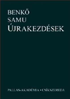 Benkő Samu - Újrakezdések - Tanulmányok, előadások, beszélgetések, búcsúztatások...