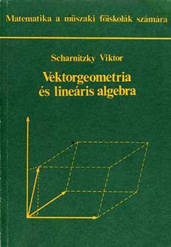 Dr. Scharnitzky Viktor - Vektorgeometria s lineris algebra