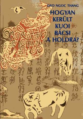 Dao Ngoc Thang - Hogyan került Kuoi bácsi a holdra?