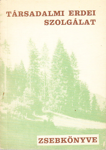 Dr. Ppa Mikls (szerk.) - Trsadalmi Erdei Szolglat zsebknyve (1970)