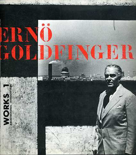 James Dunnet / Gavin Stamp - Ern Goldfinger (Works 1)
