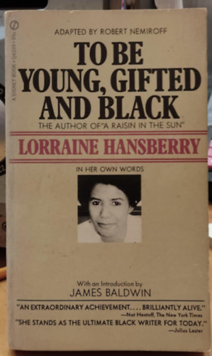 Robert J. Nemiroff, James Baldwin Lorraine Hansberry - To be Young, Gifted and Black