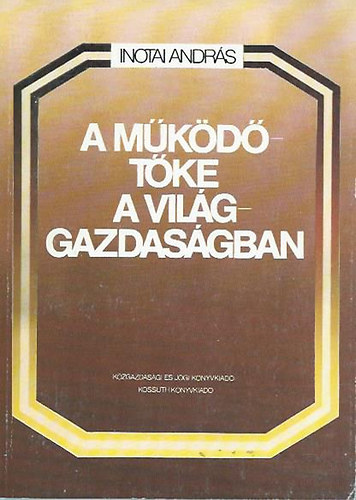 Inotai Andr�s - A m�k�d�t�ke a vil�ggazdas�gban