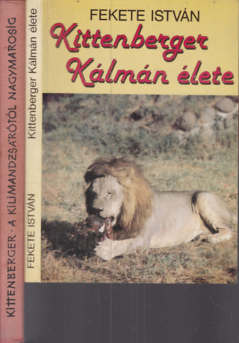 Fekete Istvn, Kittenberger Klmn - 2 db. Kittenberger ktet (Kittenberger Klmn lete + A Kilimandzsrtl Nagymarosig)