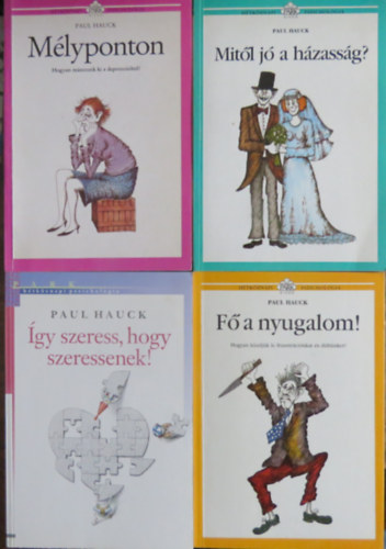 Paul Hauck - 4 db Htkznapi pszicholgia / Paul Hauck knyvei: gy szeress, hogy szeressenek! + Mlyponton. Hogyan msszunk ki a depresszibl? + F a nyugalom! Hogyan kzdjk le frusztrcinkat s dhnket? + Mitl j a hzassg?