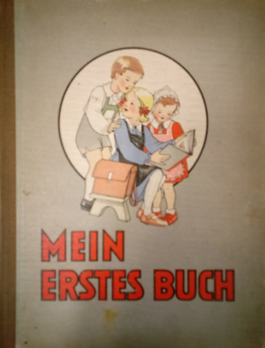 Mein Erstes Buch - �sterreichische Stadtfibel, 1. Teil / Herausgegeben von einer Lehrergemeinschaft /