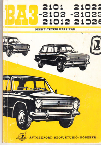Moszkva - Ba3-2101,21016,2102,21023 t�pus� szem�lyg�pkocsik �zemeltet�si utas�t�