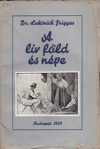 Lukinich Frigyes - A lív föld és népe