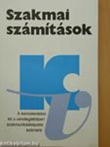 Szakmai számítások - A kereskedelmi és a vendéglátóipari szakmunkásképzés számára