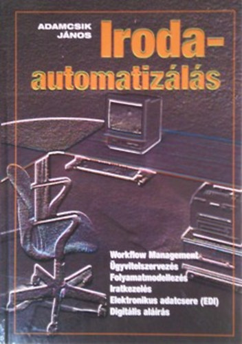 Adamcsik J�nos - Iroda-automatiz�l�s