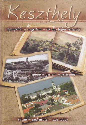 Dr. M�ller R�bert - Keszthely tegnapel�tt, tegnap �s ma (h�rom nyelven:magyar-n�met-angol)