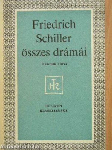 Friedrich Schiller - Friedrich Schiller összes drámái I.