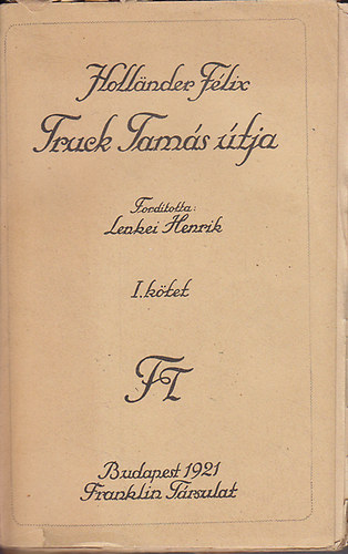 Holländer Félix - Truck Tamás útja I-II.
