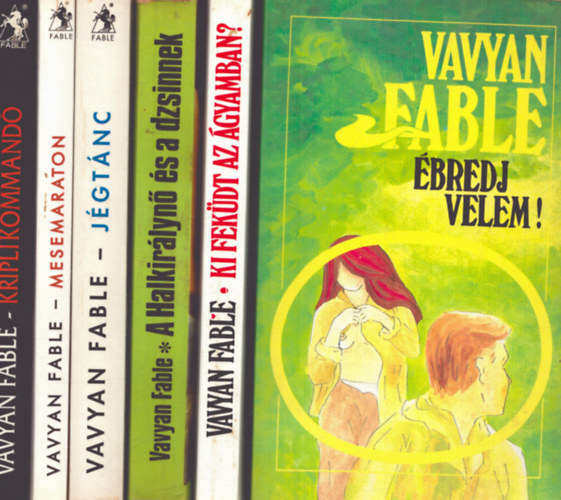 Vavyan Fable - 6 db Vavyan Fable ktet: bredj velem! + A Halkirlyn s a dzsinnek + Mesemaraton + Jgtnc + Ki fekdt az gyamban? + Kriplikommand