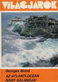 Georges Blond - Az Atlanti-óceán nagy kalandjai