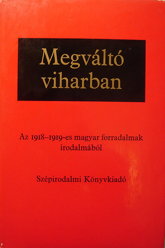 Farkas J�zsef - Megv�lt� viharban (Az 1918-1919-es magyar forradalamak irodalm�b�l)