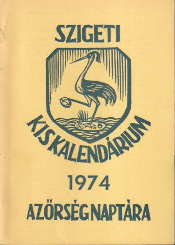 Szigeti kiskalend�rium: Az �rvid�k (Burgenland) magyar n�p�nek kis napt�ra az 1974-es k�z�ns�ges esztend�re
