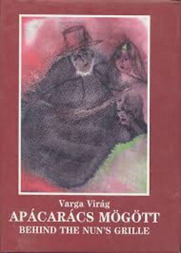 Varga Virg - Apcarcs mgtt - Behind the Nun's Grille(ktnyelv)