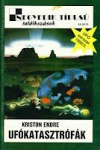 UFO sorozat 1992/3 - 1992/1. 9db.: Negyedik t�pus� tal�lkoz�sok: Kriston Endre:Uf�katasztr�f�k -Egely Gy�rgy:Tiltott tal�lm�nyok-Varga Mih�ly: Intelligens l�togat�k-M�nus Mikl�s:D�n�kt�l az Uf�kig-R.H.Laars:Amulettek, talizm�nyok,