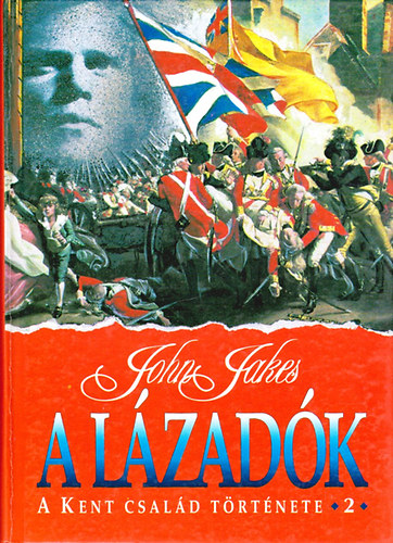 John Jakes - A l�zad�k - A Kent csal�d t�rt�nete 2.