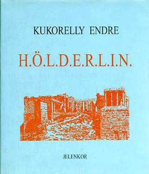 Kukorelly Endre - H..L.D.E.R.L.I.N.