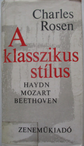 Charles Rosen - A klasszikus st�lus - Haydn, Mozart, Beethoven
