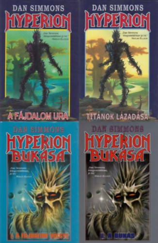 Dan Simmons - 2 db k�nyv a Hyperioni �nekek sorozatb�l (2 m� 4 k�tetben) : Hyperion I-II. (Hyperion I. - Tit�nok l�zad�sa + Hyperion II. - A f�jdalom ura) + Hyperion buk�sa I-II. (Hyperion buk�sa I. - A f�jdalom v�lgye + Hyperion buk�sa II. - A buk�