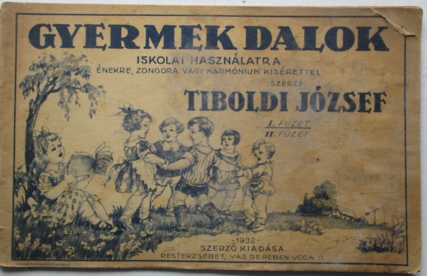 Tiboldi Jzsef - Gyermekdalok iskolai hasznlatra nekre, zongora vagy harmnium ksrettel