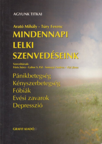 Arat Mihly; Try Ferenc - Mindennapi lelki szenvedseink - Agyunk titkai